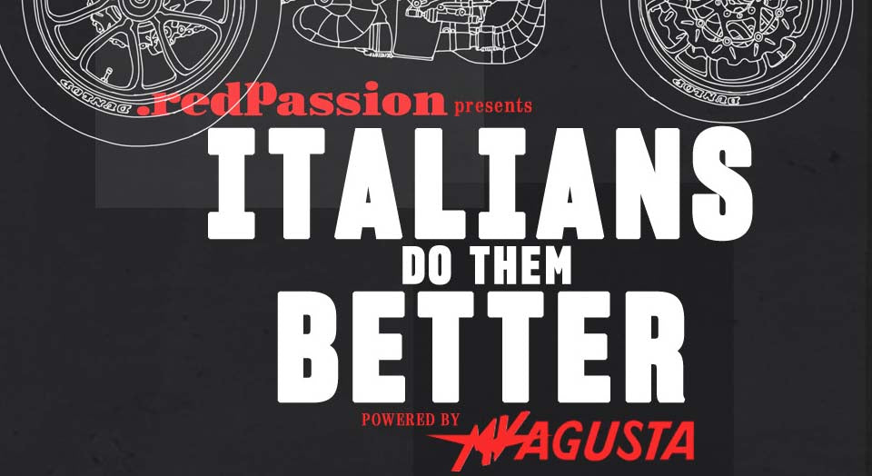Italians Do Them Better Powered by MV Agusta